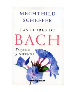 Las Flores de Bach Preguntas y Repuestas. Mechthild Scheffer