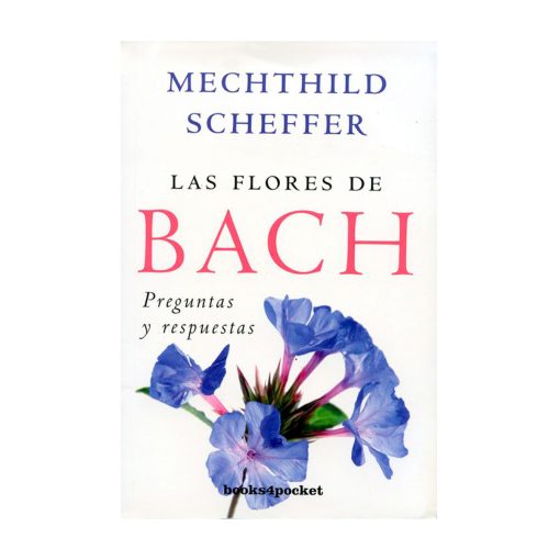 Las Flores de Bach Preguntas y Repuestas. Mechthild Scheffer