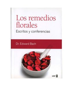 Los Remedios Florales Escritos y conferencias. Edward Bach