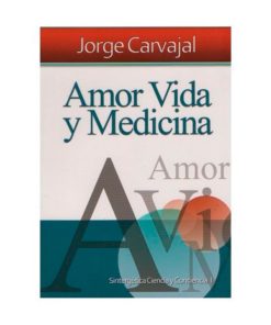 Amor, Vida y Medicina. Jorge Carvajal