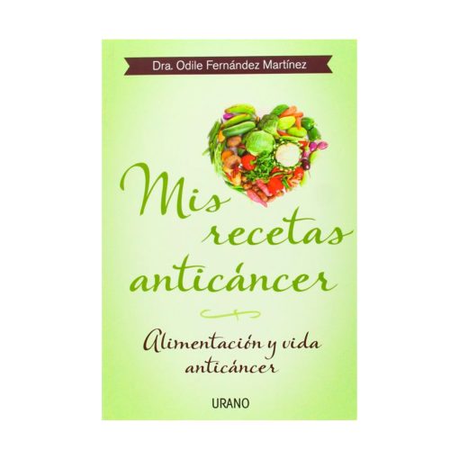 Mis Recetas Anticáncer. Odile Fernández. Odile Fernández