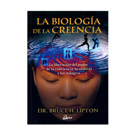 La biología de la creencia. Bruce Lipton