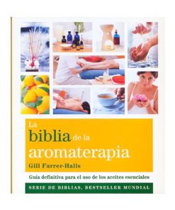 La biblia de la aromaterapia. Gill Farrer-Halls