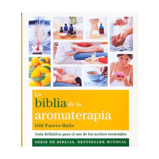 La biblia de la aromaterapia. Gill Farrer-Halls