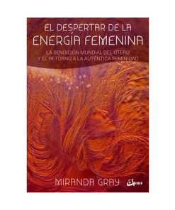 El despertar de la energía femenina, M. Gray