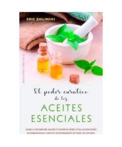 El poder curativo de los aceites esenciales, Eric Zielinski