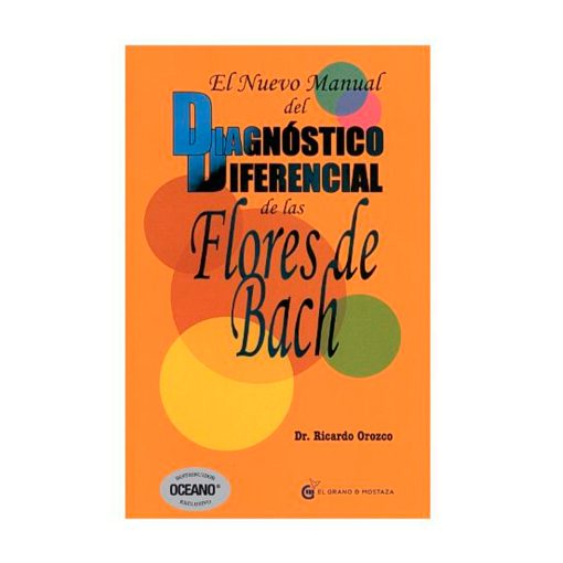 El nuevo manual del diagnóstico diferencial de las flores de Bach / Ricardo Orozco