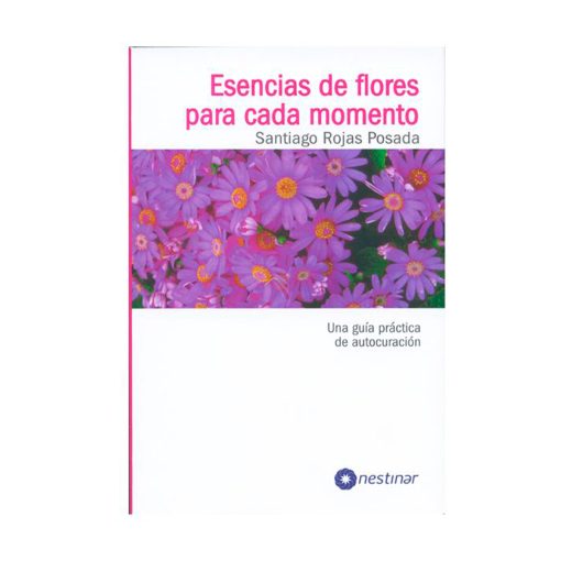 Esencias de flores para cada momento / Santiago Rojas Posada