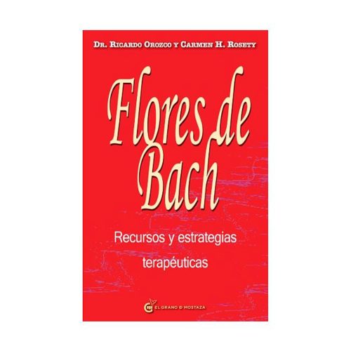 Flores de Bach. Recursos y estrategias terapéuticas. Ricardo Orozco