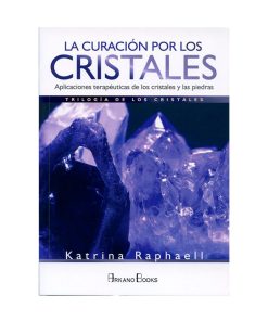 La Curación por los Cristales. Katrina Raphaell