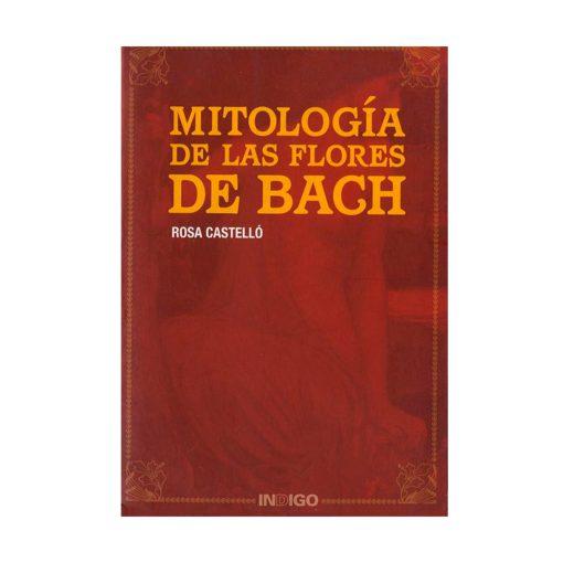 Mitología de las Flores de Bach. Rosa Castelló Vega