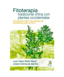 Fitoterapia tradicional China con plantas occidentales. Juan Pablo Molto, Josep Colonques