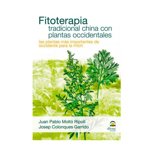 Fitoterapia tradicional China con plantas occidentales. Juan Pablo Molto, Josep Colonques