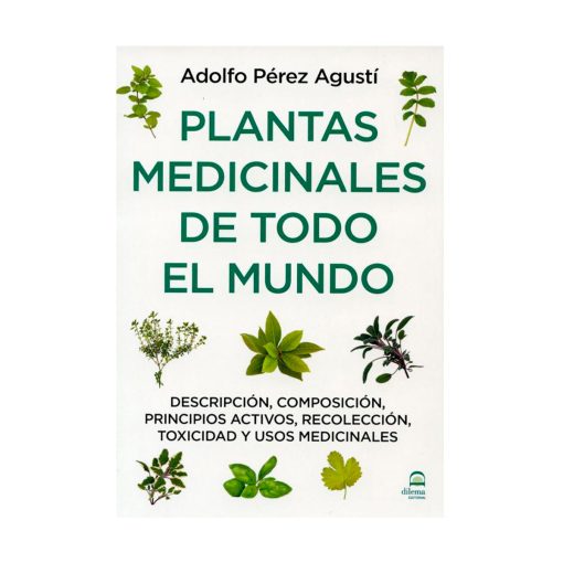 Plantas medicinales de todo el mundo. Adolfo Pérez Agustí