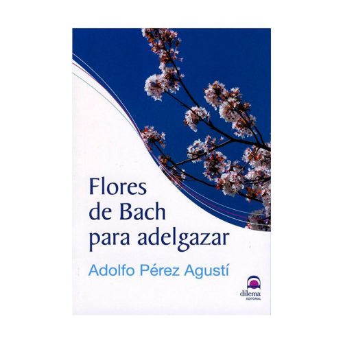 Flores de Bach para adelgazar. Adolfo Pérez Agustí.