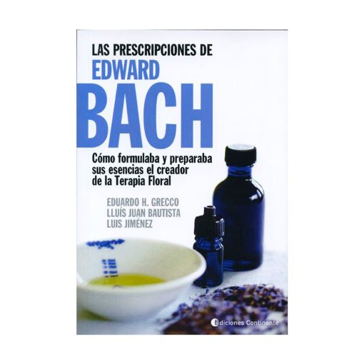 Las prescripciones de Edward Bach / Eduardo H. Grecco, Lluís Juan Bautista, Luis Jiménez