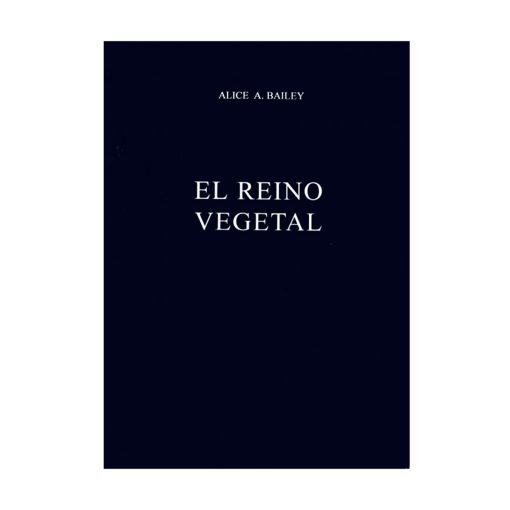 El reino vegetal. Alice A. Bailey.