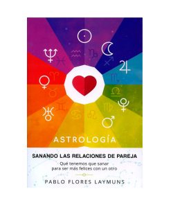 Sanando las relaciones de pareja. Pablo Flores Laymuns
