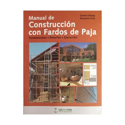 Manual de Construcción con Fardos de Paja. Gernot Minke y Benjamin Krick