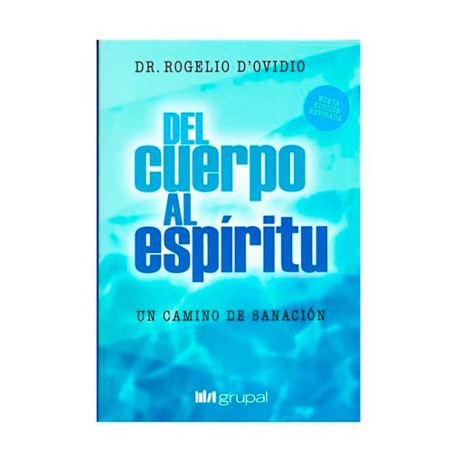 Del cuerpo al espíritu. Dr. Rogelio D’Ovidio