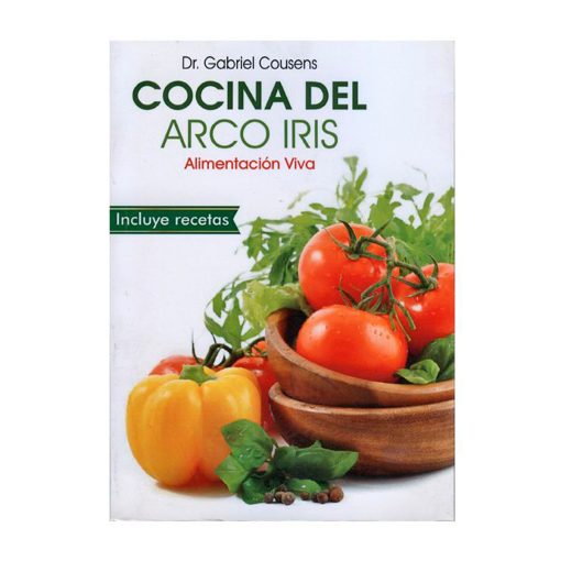 Cocina del Arcoiris Alimentación viva / Dr. Gabriel Cousens