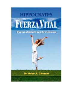 Fuerza Vital. Dr. Brian R. Clement