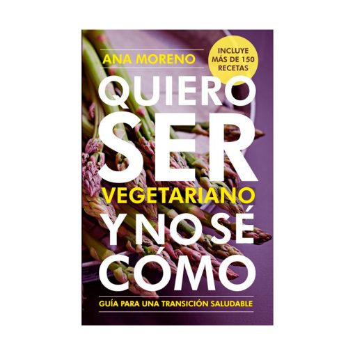 Quiero ser vegetariano y no sé cómo. Ana Moreno