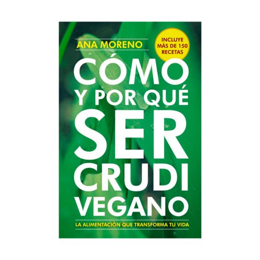Cómo y porqué ser crudivegano / Ana Moreno