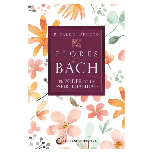Libro Flores de Bach El Poder de la Espiritualidad - Ricardo Orozco
