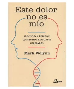 Libro Este Dolor No Es Mio, Mark Wolynn